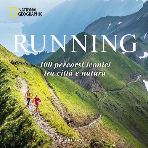 Running. 100 Percorsi Iconici Tra Citta E Natura Bart Yasso White Star 2026