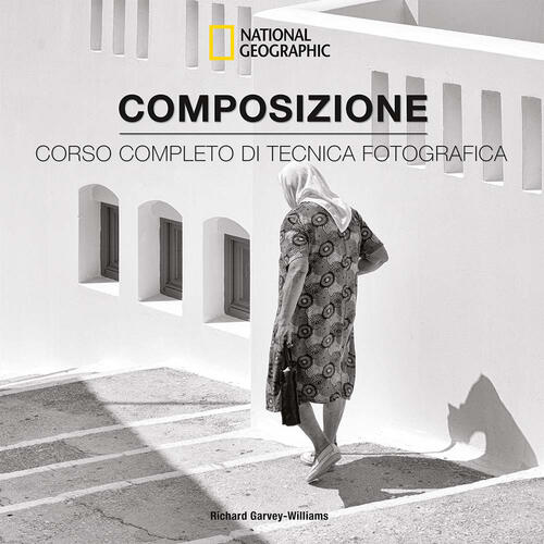 Composizione. Corso Completo Di Tecnica Fotografica Richard Garvey-Williams Wh