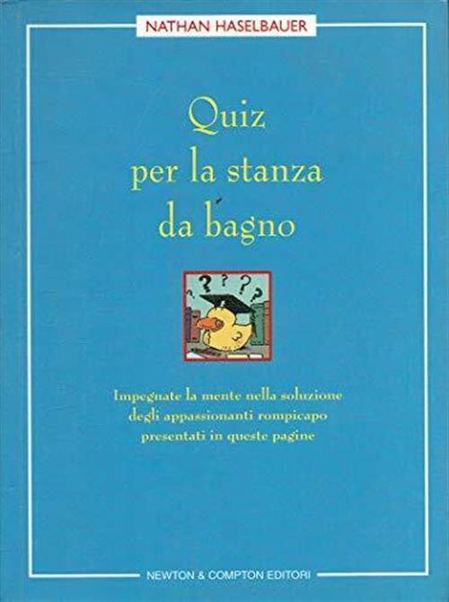 Quiz Per La Stanza Da Bagno Nathan Haselbauer Newton Compton Editori 2007