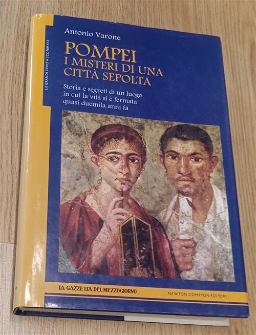 Pompei. I Misteri Di Una Città Sepolta Antonio Varone Newton 2006