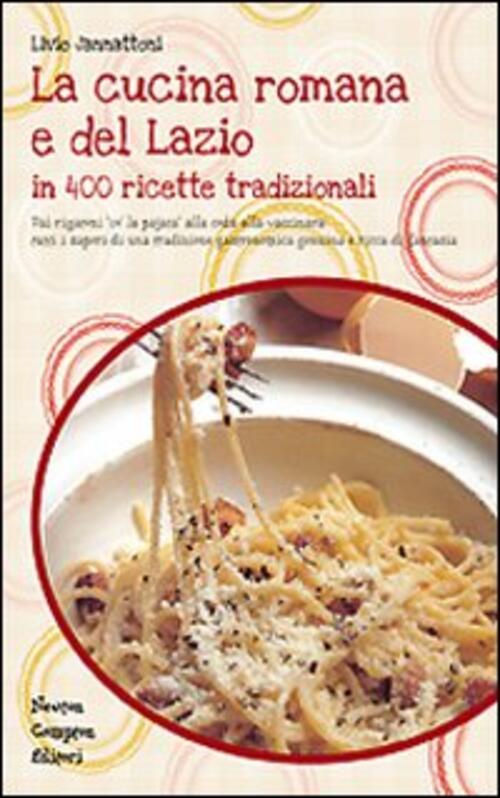 La Cucina Romana E Del Lazio Livio Jannattoni Newton Compton Editori 2008