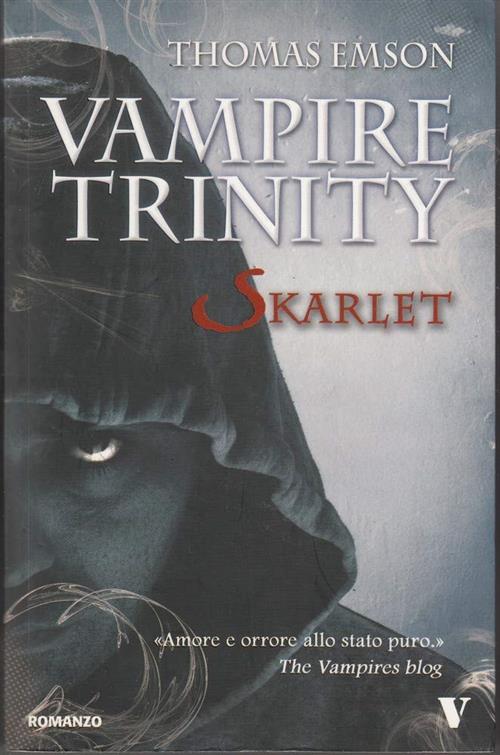 Vampire Trinity. Skarlet Thomas Emson Newton Compton Editori 2010