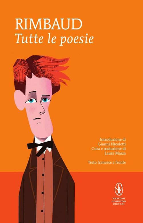 Tutte Le Poesie. Testo Francese A Fronte Arthur Rimbaud Newton Compton Editori