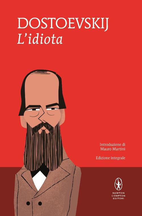 L'idiota. Ediz. Integrale Fëdor Dostoevskij Newton Compton Editori 2015