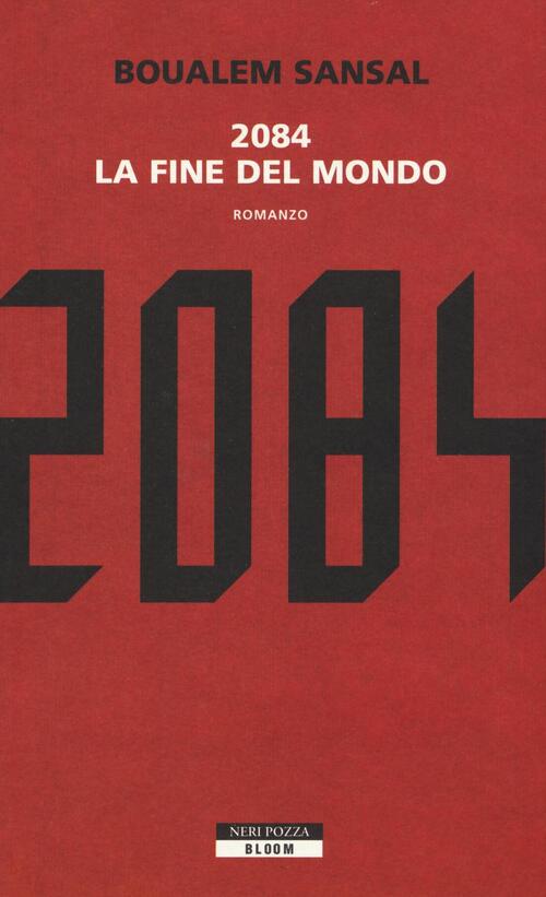 2084. La Fine Del Mondo Boualem Sansal Neri Pozza 2016