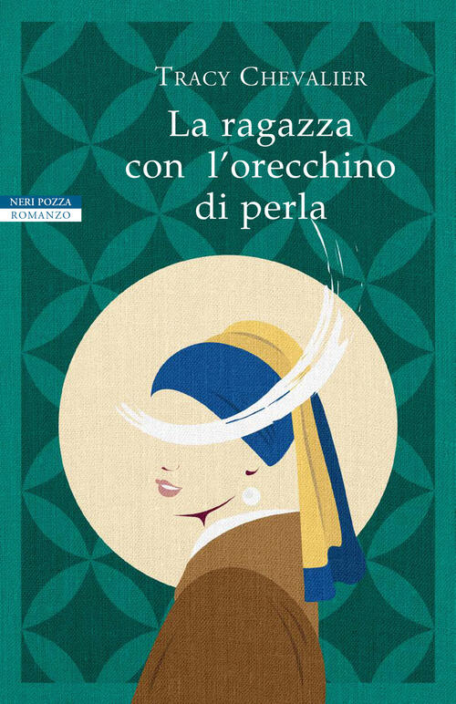 La Ragazza Con L'orecchino Di Perla Tracy Chevalier Neri Pozza 2020