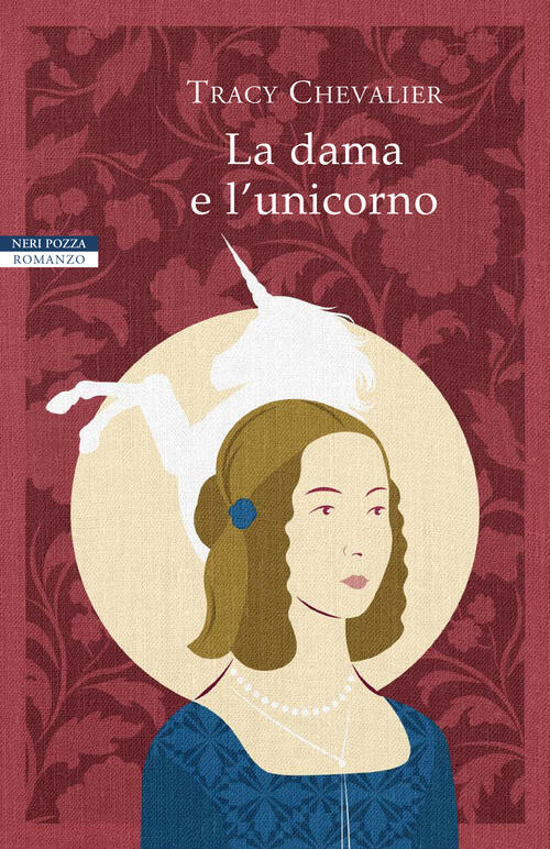La Dama E L'unicorno Tracy Chevalier Neri Pozza 2020