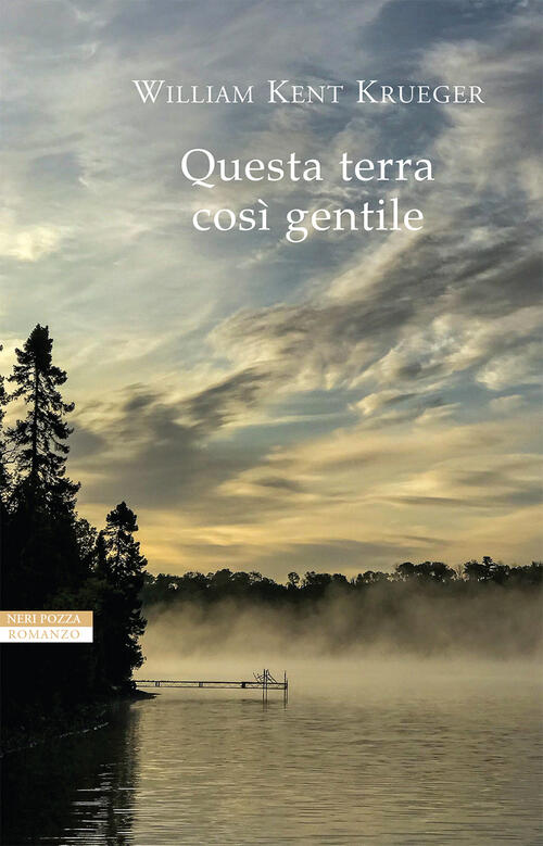 Questa Terra Cosi Gentile William Kent Krueger Neri Pozza 2021