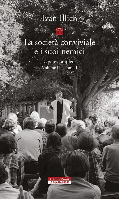 Opere Complete. Vol. 2/1: La Societa Conviviale E I Suoi Nemici Ivan Illich Ne