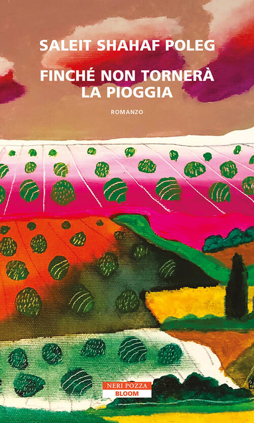 Finche Non Tornera La Pioggia Saleit Shahaf Poleg Neri Pozza 2023