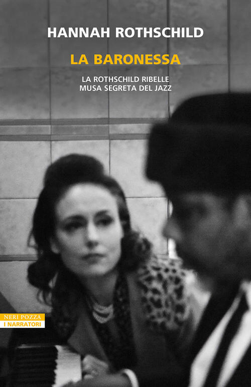 La Baronessa. La Rothschild Ribelle Musa Segreta Jazz Hannah Rothschild Neri P
