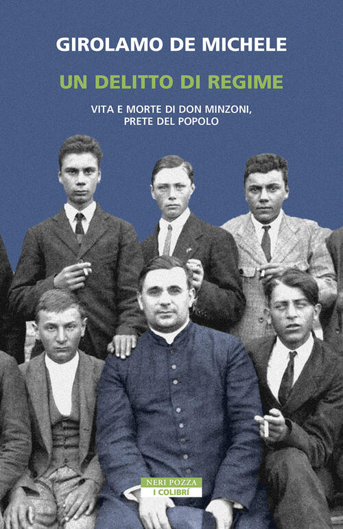 Un Delitto Di Regime. Vita E Morte Di Don Minzoni, Prete Del Popolo Girolamo D
