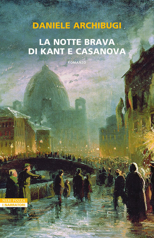 La Notte Brava Di Kant E Casanova Daniele Archibugi Neri Pozza 2024