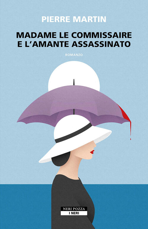 Madame Le Commissaire E L'amante Assassinato Pierre Martin Neri Pozza 2024