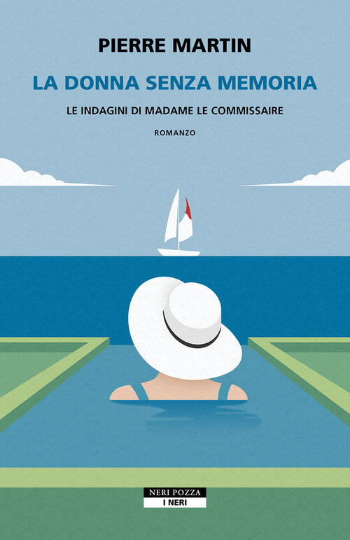 La Donna Senza Memoria. Le Indagini Di Madame Le Commissaire Pierre Martin Ner