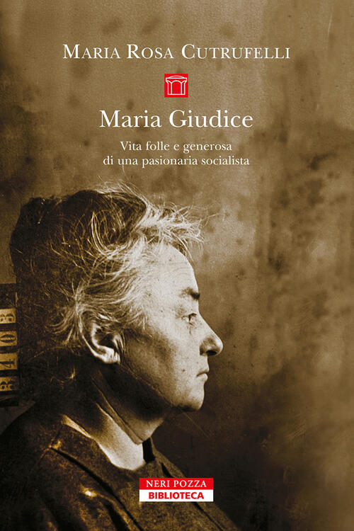 Maria Gudice. Vita Folle E Generosa Di Una Pasionaria Socialista Maria Rosa Cu