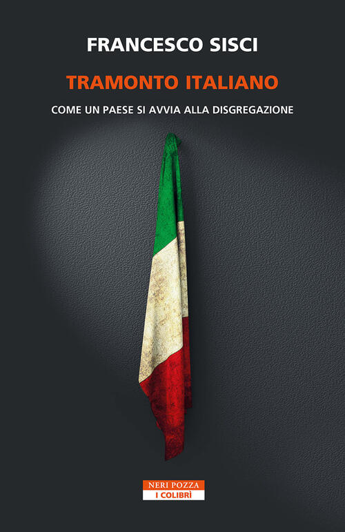 Tramonto Italiano. Come Un Paese Si Avvia Alla Disgregazione Francesco Sisci N
