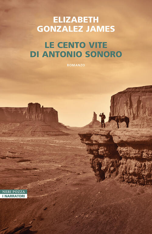 Le Cento Vite Di Antonio Sonoro Elizabeth Gonzalez James Neri Pozza 2025
