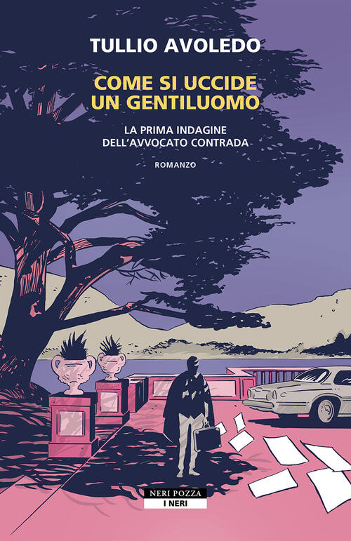 Come Si Uccide Un Gentiluomo. La Prima Indagine Dell'avvocato Contrada Tullio