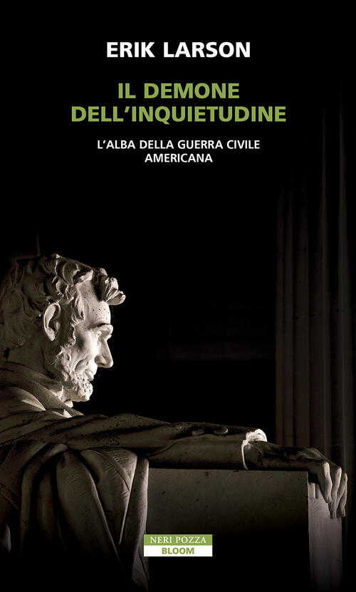 Il Demone Dell'inquietudine. L'alba Della Guerra Civile Americana Erik Larson