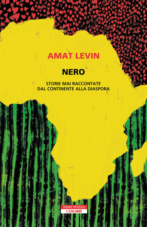 Nero. Storie Mai Raccontate Dal Continente Della Diaspora Amat Levin Neri Pozz