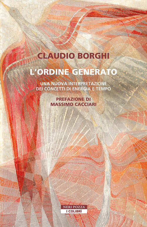 L'ordine Generato. Una Nuova Interpretazione Dei Concetti Di Energia E Tempo C