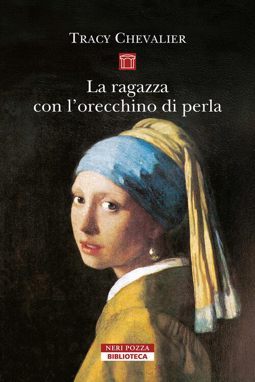 La Ragazza Con L'orecchino Di Perla. Nuova Ediz. Tracy Chevalier Neri Pozza 20