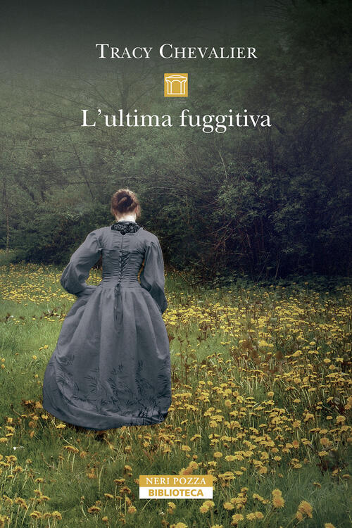 L'ultima Fuggitiva. Nuova Ediz. Tracy Chevalier Neri Pozza 2025