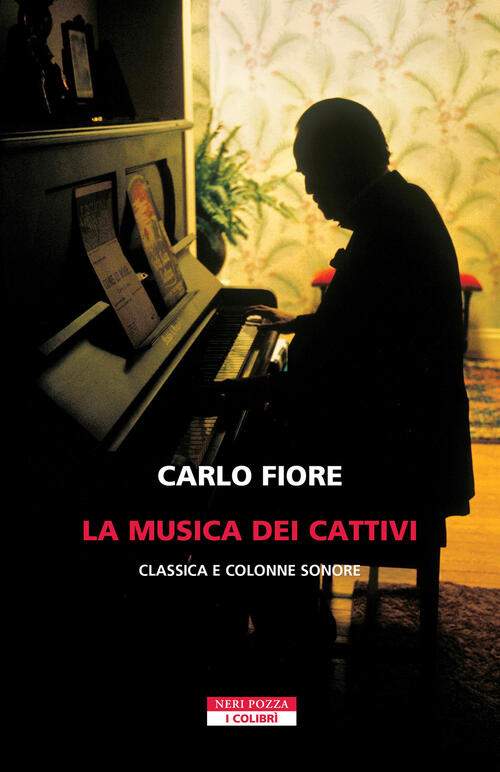 La Musica Dei Cattivi. Classica E Colonne Sonore Carlo Fiore Neri Pozza 2026