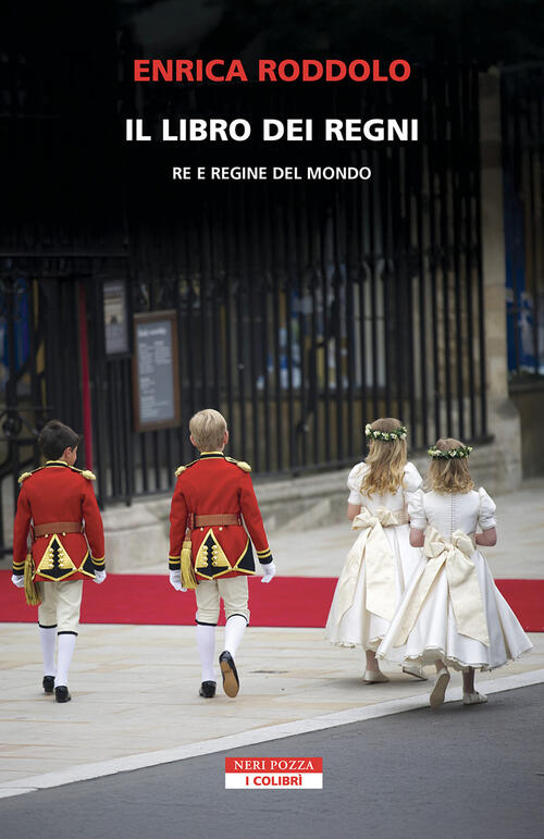 Il Libro Dei Regni. Re E Regine Del Mondo Enrica Roddolo Neri Pozza 2025