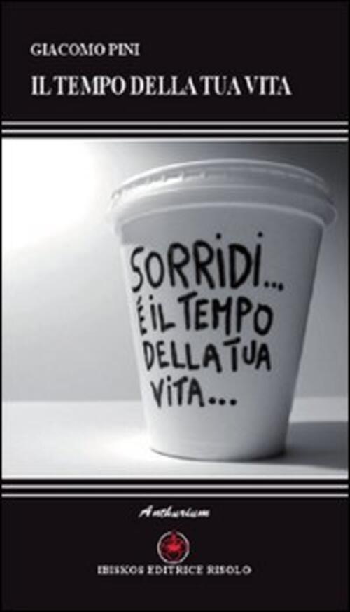 Il Tempo Della Tua Vita Giacomo Pini Ibiskos Editrice Risolo 2012