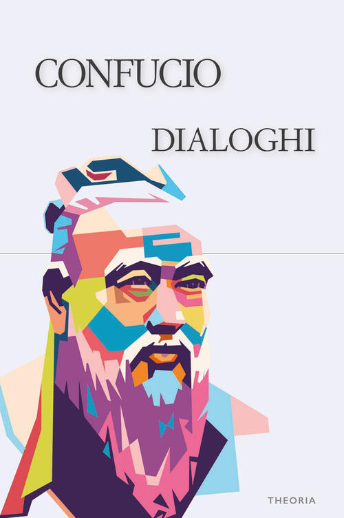 Dialoghi. Ediz. Integrale Confucio Edizioni Theoria 2024