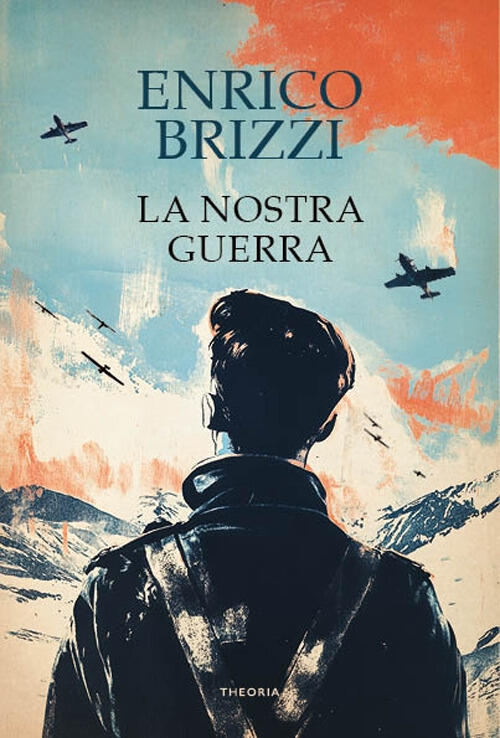 La Nostra Guerra Enrico Brizzi Edizioni Theoria 2025