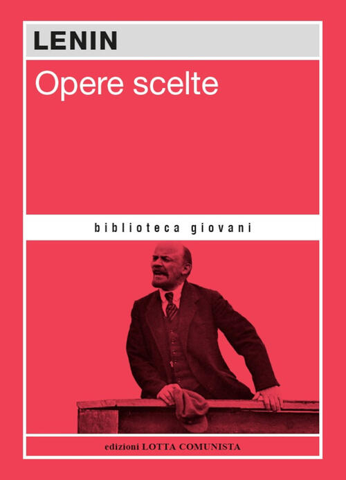 Opere Scelte. Lenin Lenin Lotta Comunista 2024