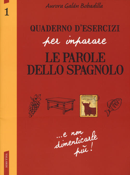 Quaderno D'esercizi Per Imparare Le Parole Dello Spagnolo. Vol. 1 Aurora Galan