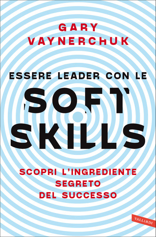 Essere Leader Con Le Soft Skills. Scopri L'ingrediente Segreto Del Successo Ga