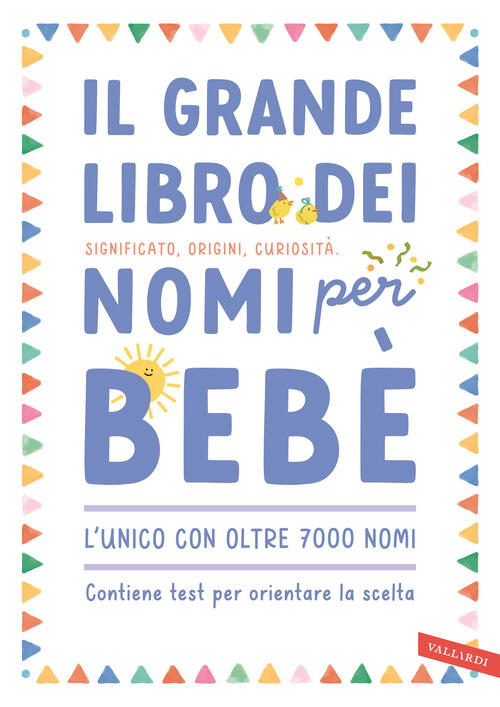Il Grande Libro Dei Nomi Per Bebe. Significato, Origini, Curiosita. Oltre 7000