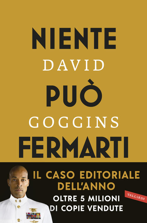 Niente Puo Fermarti. Can't Hurt Me. Domina La Mente E Sfida L'impossibile Davi