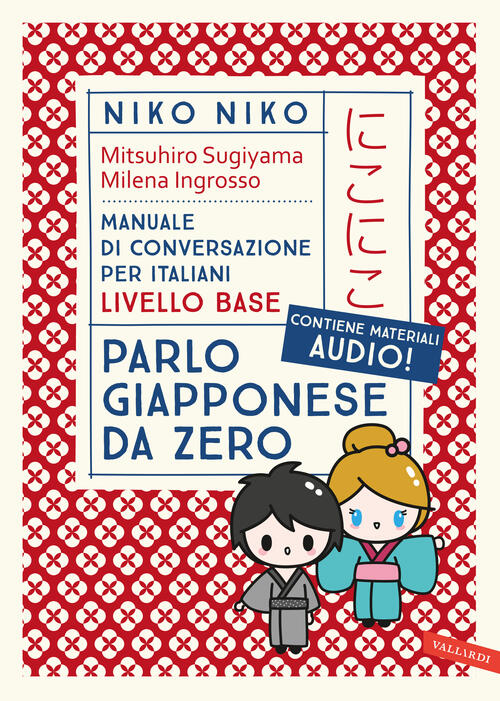 Niko Niko. Parlo Giapponese Da Zero. Manuale Di Conversazione Per Italiani Liv