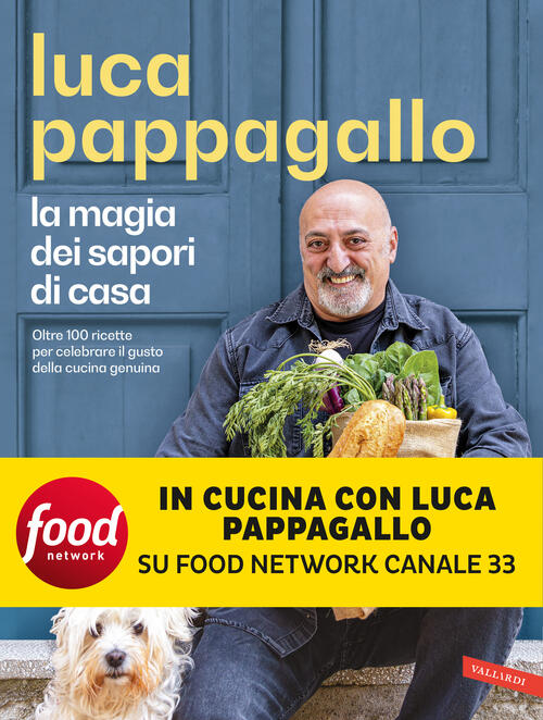 La Magia Dei Sapori Di Casa. Oltre 100 Ricette Per Celebrare Il Gusto Della Cu