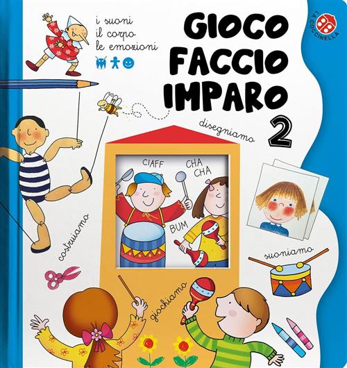 I Suoni, Il Corpo, Le Emozioni. Gioco, Faccio, Imparo. Tante Attivita Per Impa