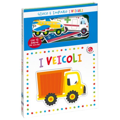 I Veicoli. Gioco E Imparo. Ediz. A Colori. Con 12 Sagome Colorate La Coccinell