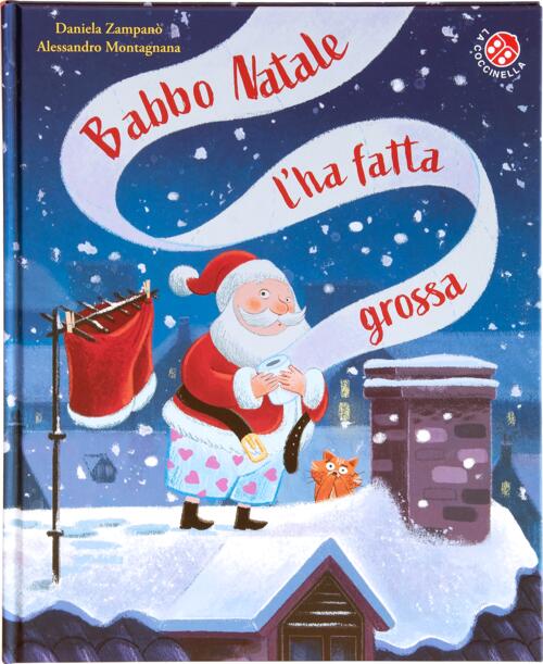 Babbo Natale L'ha Fatta Grossa. Ediz. Deluxe Alessandro Montagnana La Coccinel