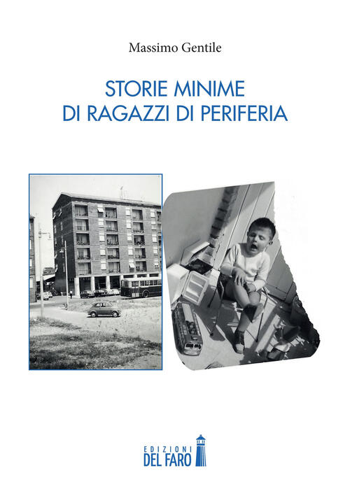 Storie Minime Di Ragazzi Di Periferia Massimo Gentile Edizioni Del Faro 2022