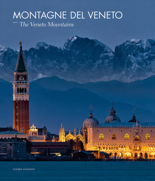 Montagne Del Veneto-The Veneto Mountains. Ediz. Illustrata Paolo Lazzarin Cier