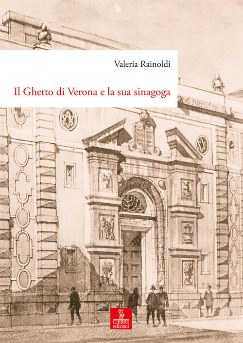 Il Ghetto Di Verona E La Sua Sinagoga. Tutela, Demolizione E Ricostruzione Dal