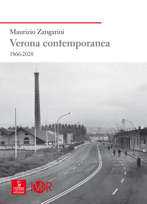 Verona Contemporanea 1866-2020 Maurizio Zangarini Cierre Edizioni 2024