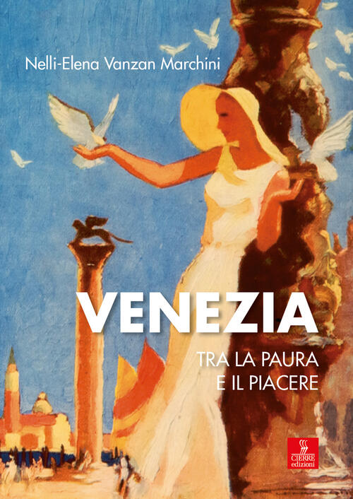 Venezia Tra La Paura E Il Piacere Nelli-Elena Vanzan Marchini Cierre Edizioni
