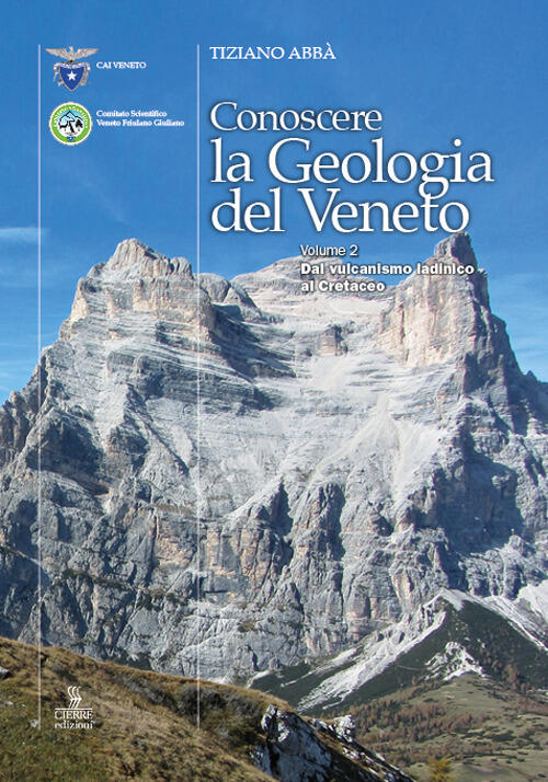 Conoscere La Geologia Del Veneto. Vol. 2: Dal Vulcanismo Ladinico Al Cretaceo