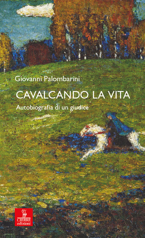 Cavalcando La Vita. Autobiografia Di Un Giudice Giovanni Palombarini Cierre Ed
